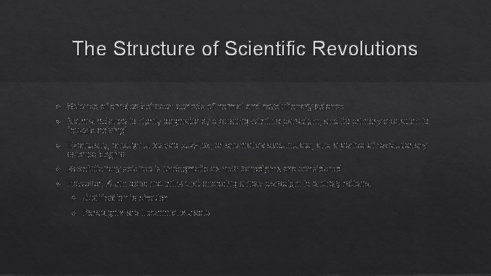 The Structure of Scientific Revolutions Science alternates between periods of normal and revolutionary science