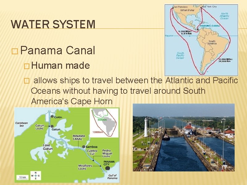 WATER SYSTEM � Panama � Human � Canal made allows ships to travel between