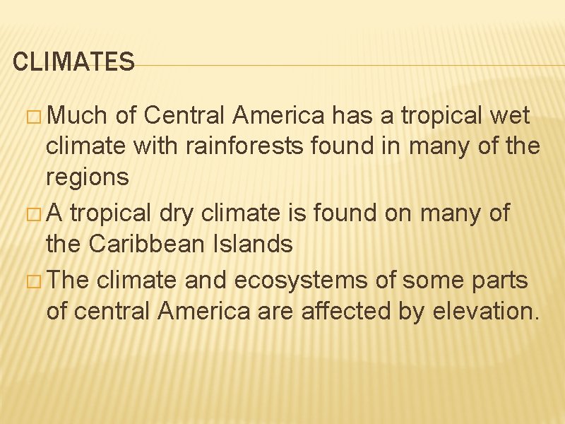 CLIMATES � Much of Central America has a tropical wet climate with rainforests found