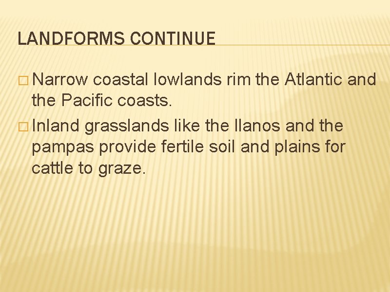 LANDFORMS CONTINUE � Narrow coastal lowlands rim the Atlantic and the Pacific coasts. �