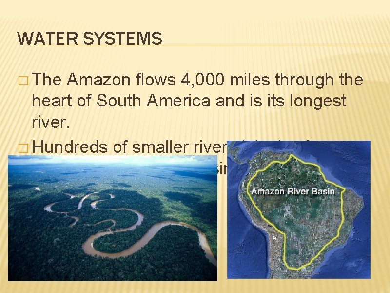 WATER SYSTEMS � The Amazon flows 4, 000 miles through the heart of South