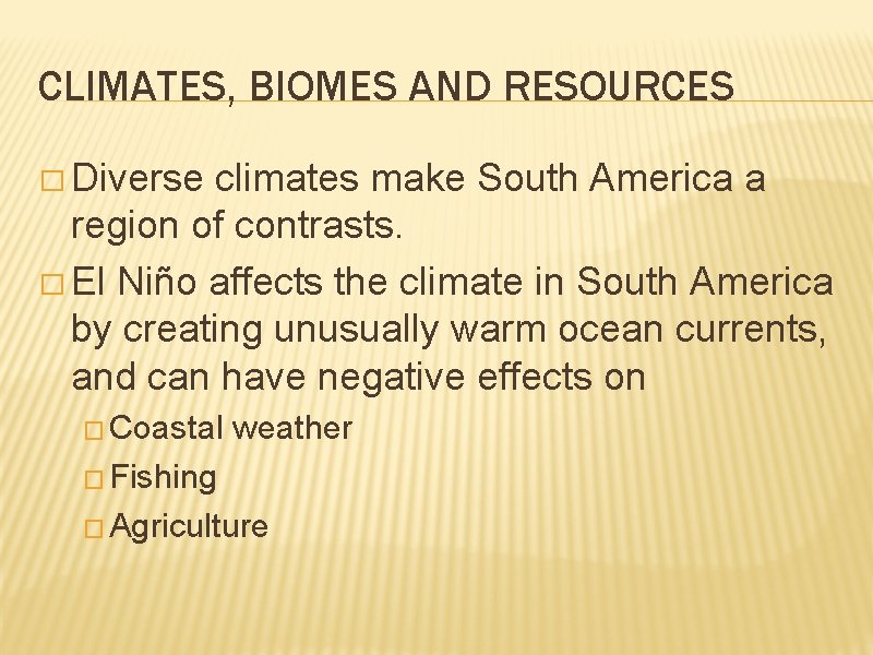 CLIMATES, BIOMES AND RESOURCES � Diverse climates make South America a region of contrasts.
