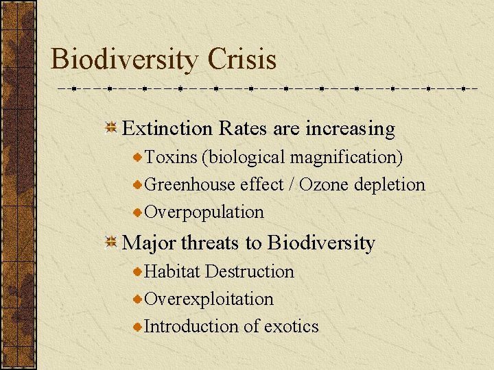 Biodiversity Crisis Extinction Rates are increasing Toxins (biological magnification) Greenhouse effect / Ozone depletion
