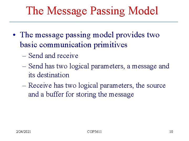 The Message Passing Model • The message passing model provides two basic communication primitives