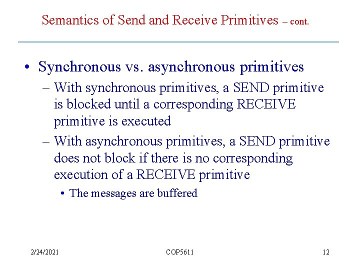 Semantics of Send and Receive Primitives – cont. • Synchronous vs. asynchronous primitives –