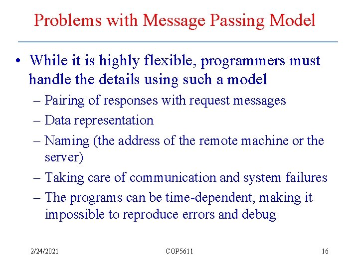 Problems with Message Passing Model • While it is highly flexible, programmers must handle