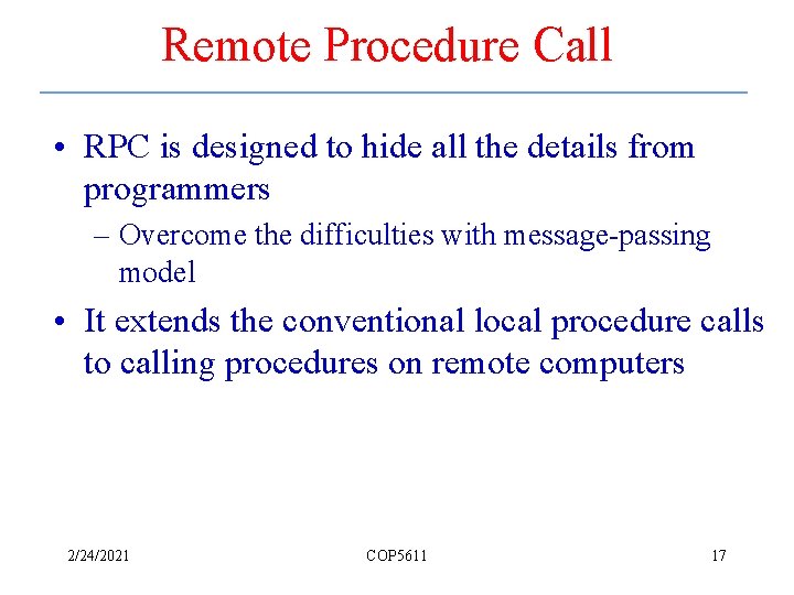Remote Procedure Call • RPC is designed to hide all the details from programmers