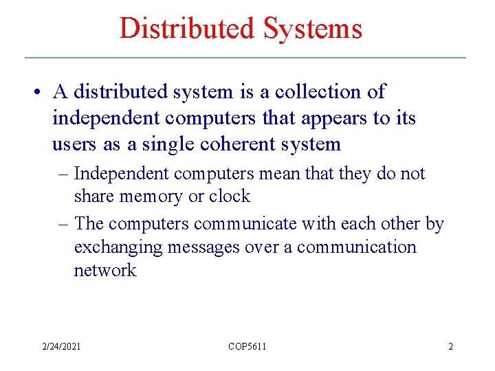Distributed Systems • A distributed system is a collection of independent computers that appears