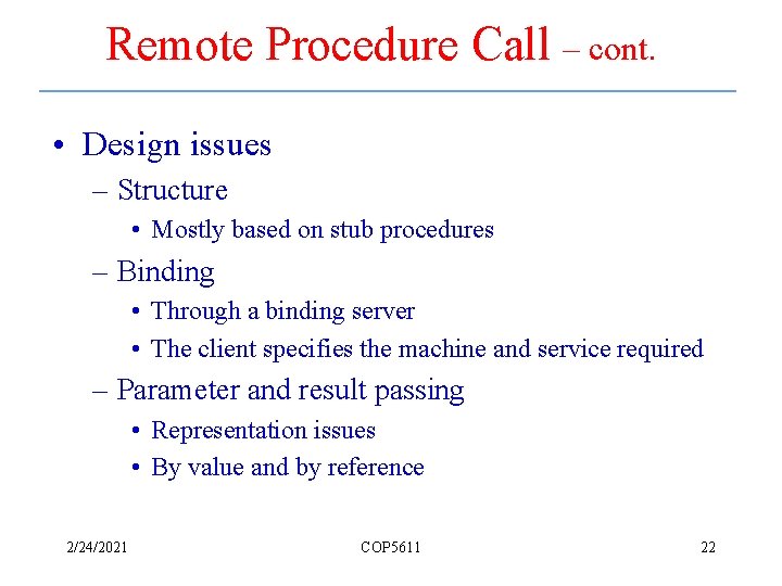 Remote Procedure Call – cont. • Design issues – Structure • Mostly based on