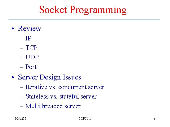 Socket Programming • Review – IP – TCP – UDP – Port • Server