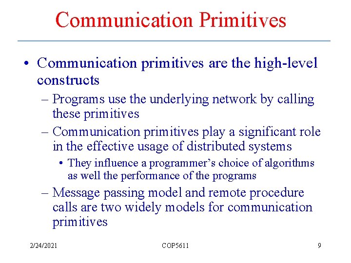 Communication Primitives • Communication primitives are the high-level constructs – Programs use the underlying