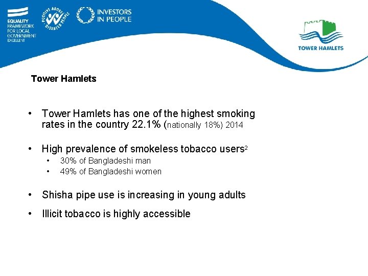 Tower Hamlets • Tower Hamlets has one of the highest smoking rates in the