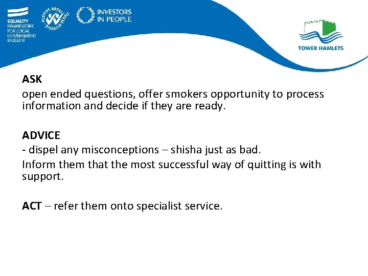 ASK open ended questions, offer smokers opportunity to process information and decide if they