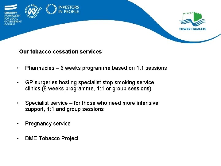 Our tobacco cessation services • Pharmacies – 6 weeks programme based on 1: 1