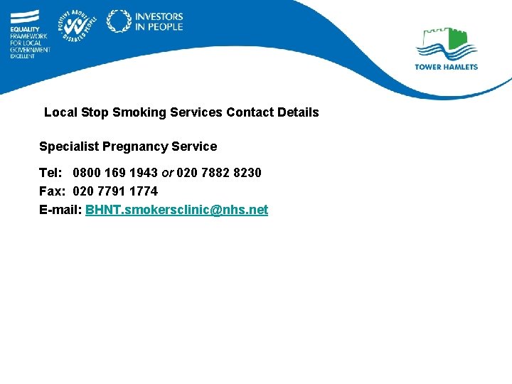 Local Stop Smoking Services Contact Details Specialist Pregnancy Service Tel: 0800 169 1943 or