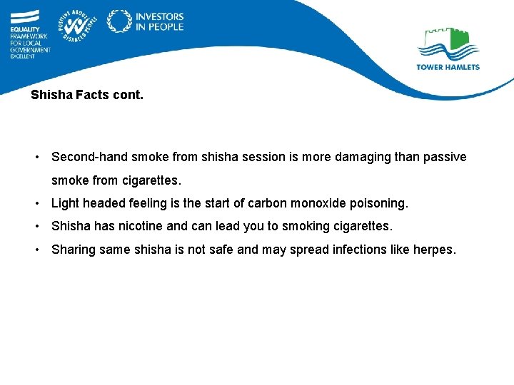 Shisha Facts cont. • Second-hand smoke from shisha session is more damaging than passive