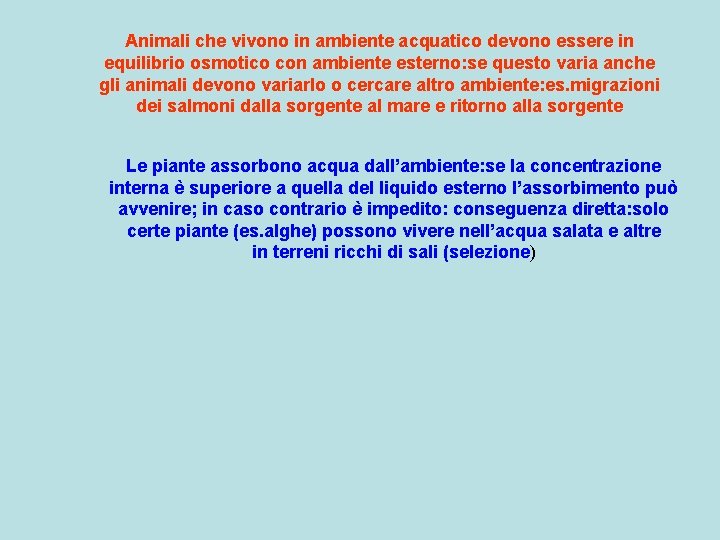 Animali che vivono in ambiente acquatico devono essere in equilibrio osmotico con ambiente esterno: