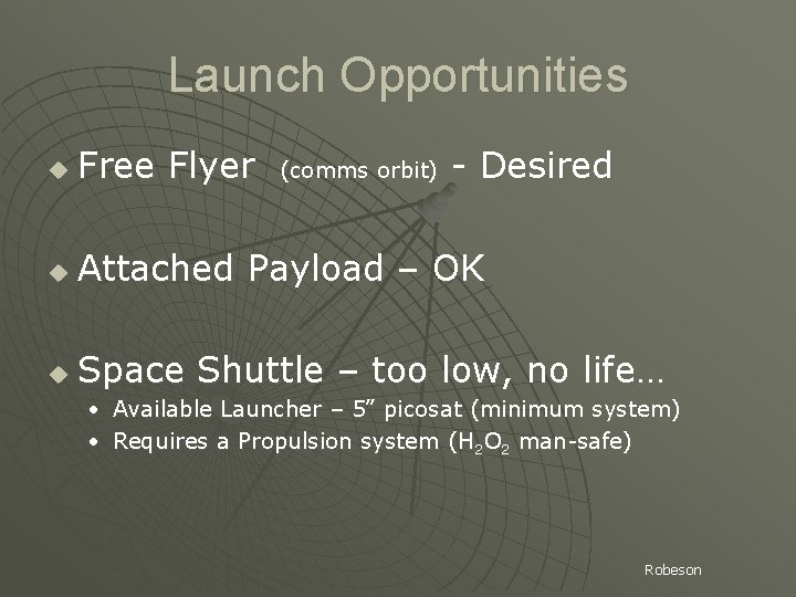 Launch Opportunities u Free Flyer (comms orbit) - Desired u Attached Payload – OK