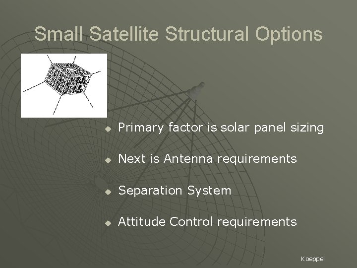 Small Satellite Structural Options u Primary factor is solar panel sizing u Next is