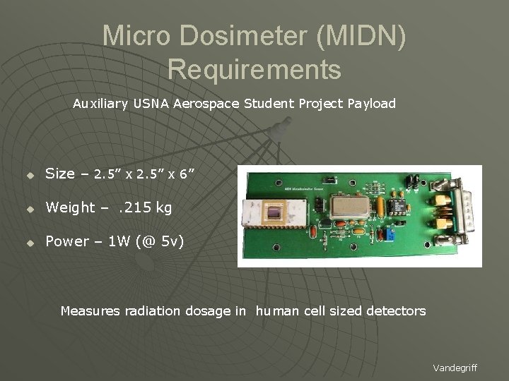 Micro Dosimeter (MIDN) Requirements Auxiliary USNA Aerospace Student Project Payload u Size – 2.
