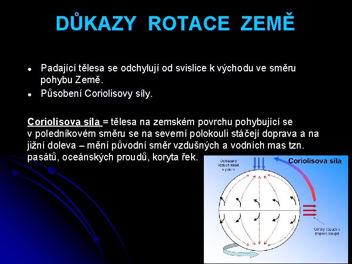 DŮKAZY ROTACE ZEMĚ ● ● Padající tělesa se odchylují od svislice k východu ve