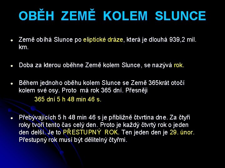 OBĚH ZEMĚ KOLEM SLUNCE ● Země obíhá Slunce po eliptické dráze, která je dlouhá