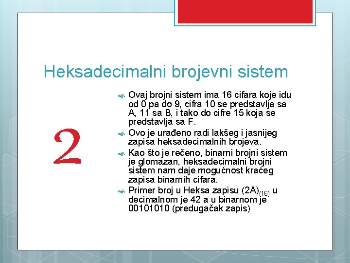 Heksadecimalni brojevni sistem 2 Ovaj brojni sistem ima 16 cifara koje idu od 0