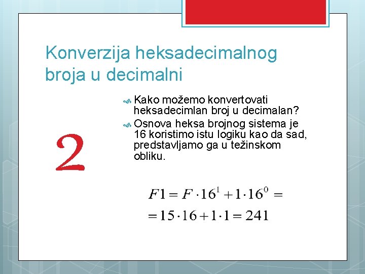 Konverzija heksadecimalnog broja u decimalni 2 Kako možemo konvertovati heksadecimlan broj u decimalan? Osnova