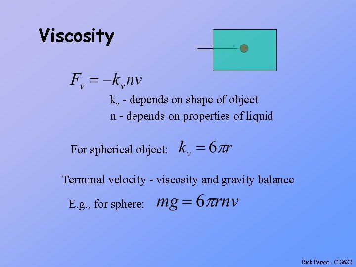 Viscosity kv - depends on shape of object n - depends on properties of