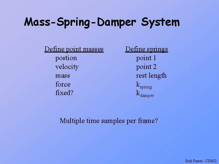 Mass-Spring-Damper System Define point masses postion velocity mass force fixed? Define springs point 1