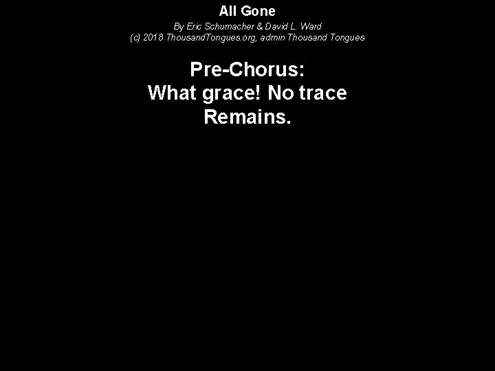 All Gone By Eric Schumacher & David L. Ward (c) 2018 Thousand. Tongues. org,