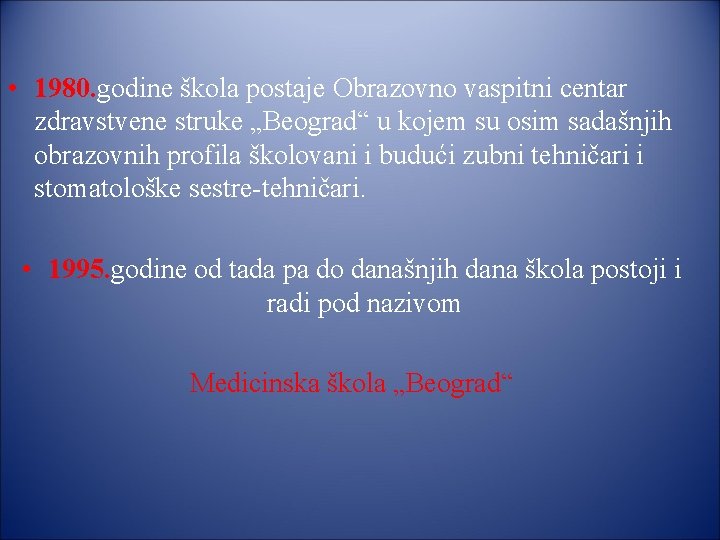  • 1980. godine škola postaje Obrazovno vaspitni centar zdravstvene struke „Beograd“ u kojem