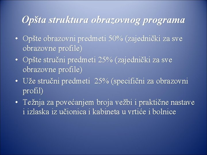 Opšta struktura obrazovnog programa • Opšte obrazovni predmeti 50% (zajednički za sve obrazovne profile)