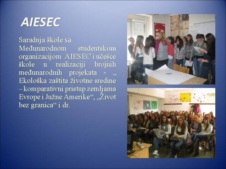 AIESEC Saradnja škole sa Međunarodnom studentskom organizacijom AIESEC i učešće škole u realizaciji brojnih