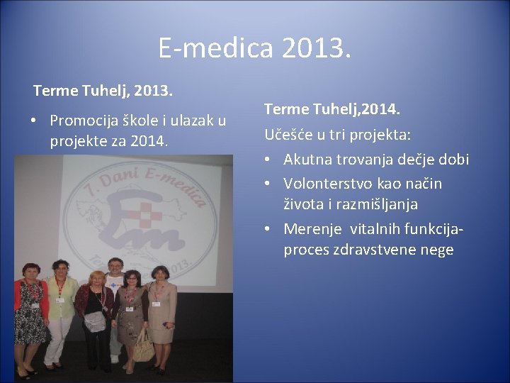 E-medica 2013. Terme Tuhelj, 2013. • Promocija škole i ulazak u projekte za 2014.