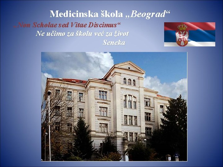 Medicinska škola „Beograd“ „Non Scholae sed Vitae Discimus“ Ne učimo za školu već za