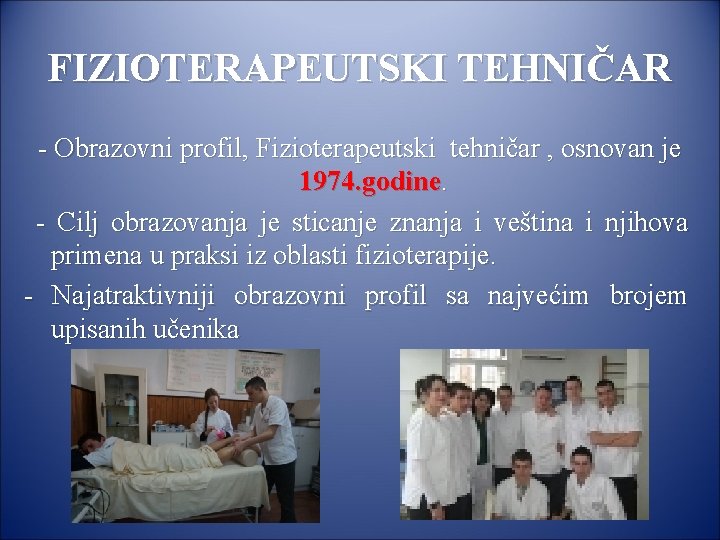 FIZIOTERAPEUTSKI TEHNIČAR - Obrazovni profil, Fizioterapeutski tehničar , osnovan je 1974. godine. - Cilj