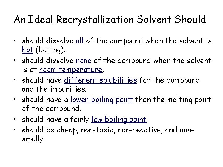 An Ideal Recrystallization Solvent Should • should dissolve all of the compound when the