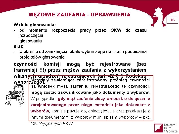 MĘŻOWIE ZAUFANIA - UPRAWNIENIA W dniu głosowania: - od momentu rozpoczęcia pracy przez OKW