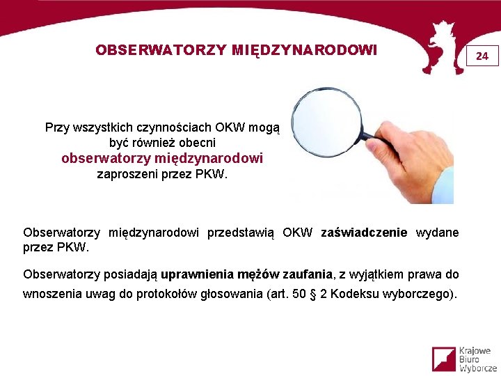 OBSERWATORZY MIĘDZYNARODOWI Przy wszystkich czynnościach OKW mogą być również obecni obserwatorzy międzynarodowi zaproszeni przez