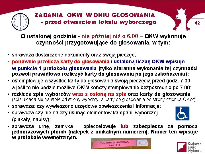 ZADANIA OKW W DNIU GŁOSOWANIA - przed otwarciem lokalu wyborczego 42 O ustalonej godzinie