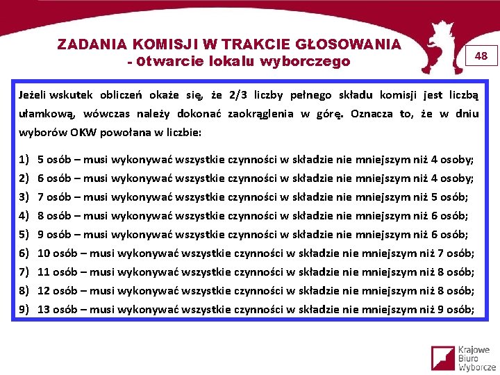 ZADANIA KOMISJI W TRAKCIE GŁOSOWANIA - Otwarcie lokalu wyborczego 48 Jeżeli wskutek obliczeń okaże