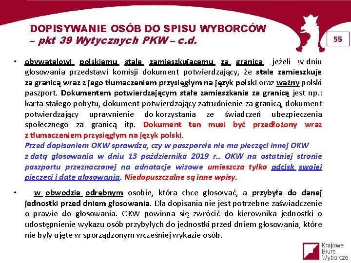 DOPISYWANIE OSÓB DO SPISU WYBORCÓW – pkt 39 Wytycznych PKW – c. d. •