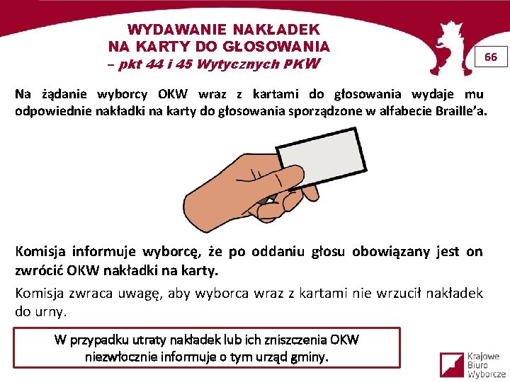 WYDAWANIE NAKŁADEK NA KARTY DO GŁOSOWANIA – pkt 44 i 45 Wytycznych PKW 66