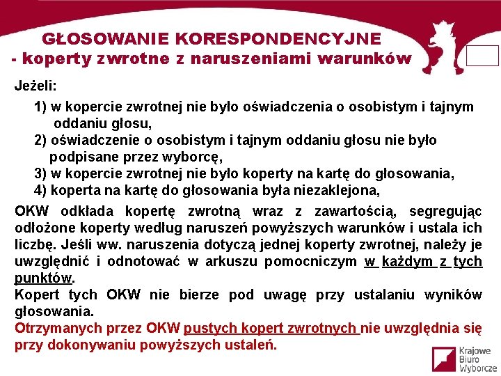 GŁOSOWANIE KORESPONDENCYJNE - koperty zwrotne z naruszeniami warunków Jeżeli: 1) w kopercie zwrotnej nie