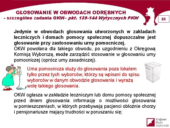 GŁOSOWANIE W OBWODACH ODRĘBNYCH - szczególne zadania OKW– pkt. 139 -144 Wytycznych PKW Jedynie