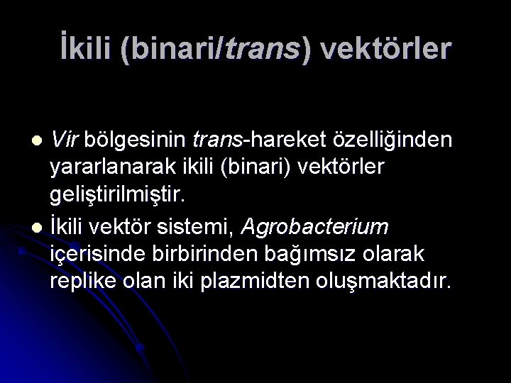 İkili (binari/trans) vektörler Vir bölgesinin trans-hareket özelliğinden yararlanarak ikili (binari) vektörler geliştirilmiştir. l İkili