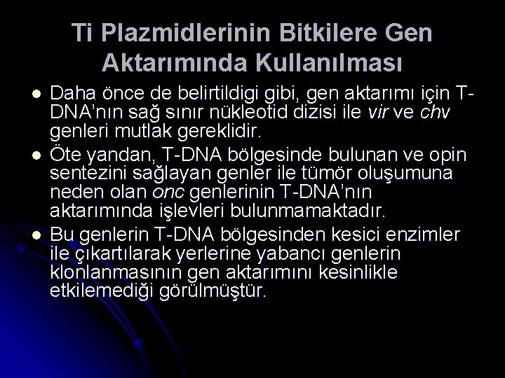 Ti Plazmidlerinin Bitkilere Gen Aktarımında Kullanılması l l l Daha önce de belirtildigi gibi,