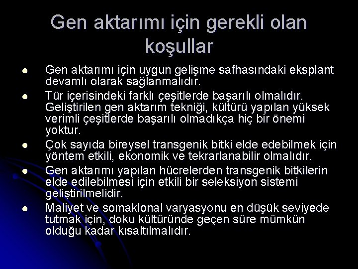 Gen aktarımı için gerekli olan koşullar l l l Gen aktarımı için uygun gelişme