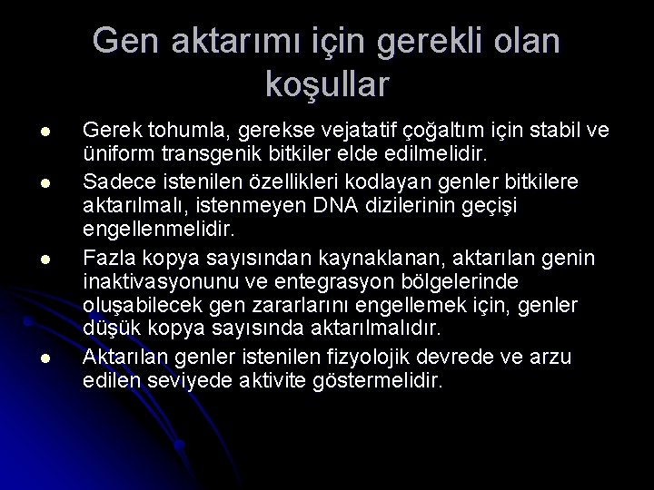 Gen aktarımı için gerekli olan koşullar l l Gerek tohumla, gerekse vejatatif çoğaltım için